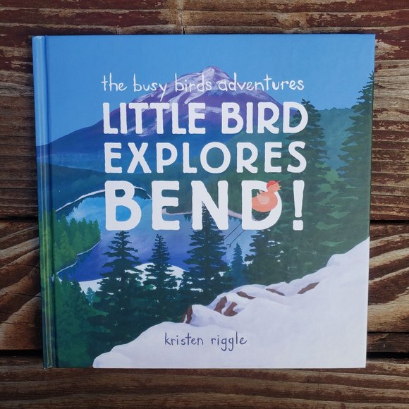 The busy birds adventure Little Bird Explores Bend! Kristen Riggle - Picture 1 of 10